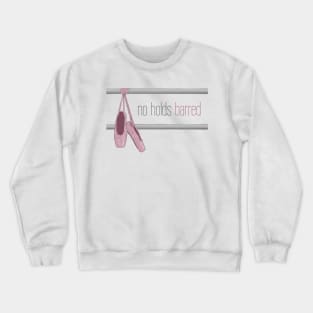 No Holds Barred Crewneck Sweatshirt